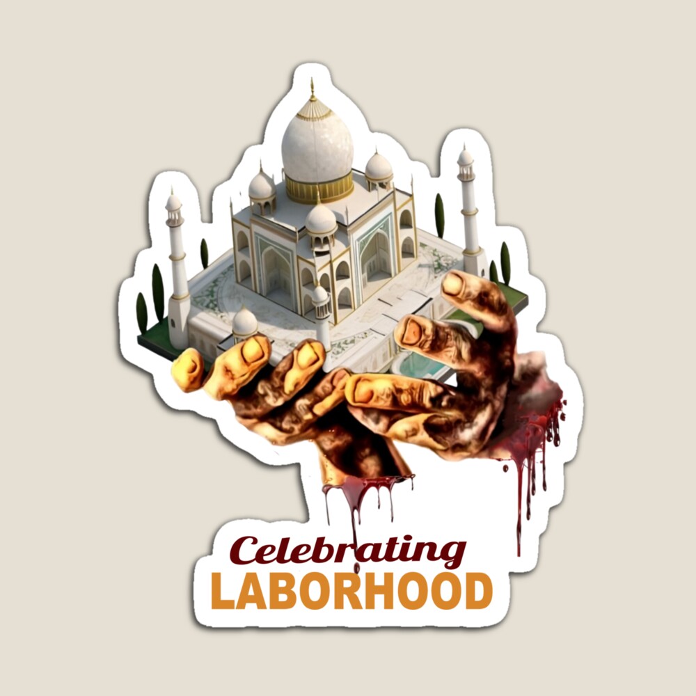 work 179715298 sticker- conceptual art showing labor behind Taj Mahal