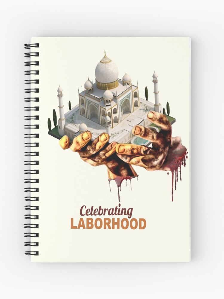 work 179715298 spiral notebook - conceptual art showing labor behind Taj Mahal